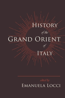 History of the Grand Orient of Italy by Locci, Emanuela