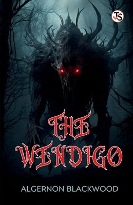 The Wendigo by Blackwood, Algernon