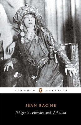 Iphigenia, Phaedra and Athaliah by Racine, Jean