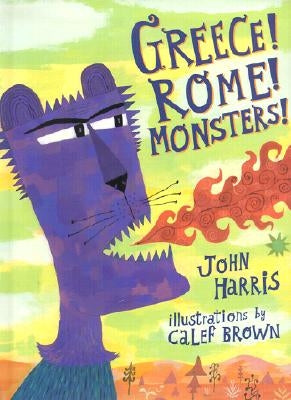 Greece! Rome! Monsters! by Harris, John
