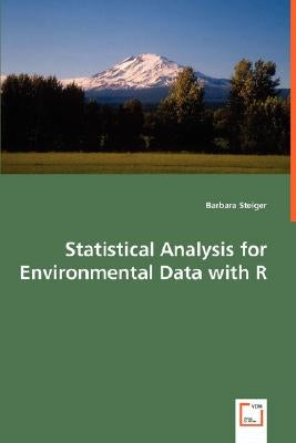 Statistical Analysis for Environmental Data with R by Steiger, Barbara