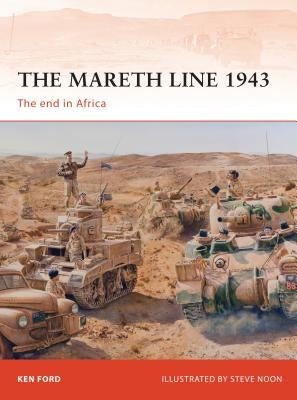 The Mareth Line 1943: The End in Africa by Ford, Ken