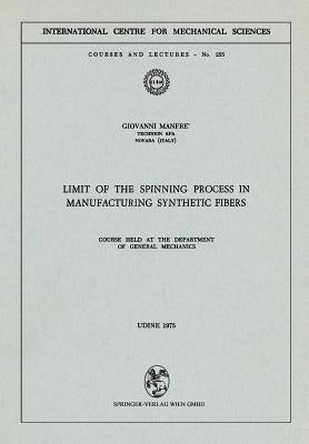 Limit of the Spinning Process in Manufacturing Synthetic Fibers: Course Held at the Department of General Mechanics by Manfre, G.