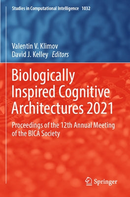 Biologically Inspired Cognitive Architectures 2021: Proceedings of the 12th Annual Meeting of the Bica Society by Klimov, Valentin V.