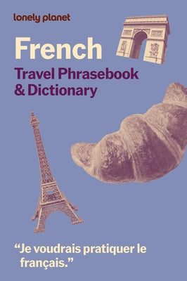 Lonely Planet French Travel Phrasebook & Dictionary by Planet, Lonely