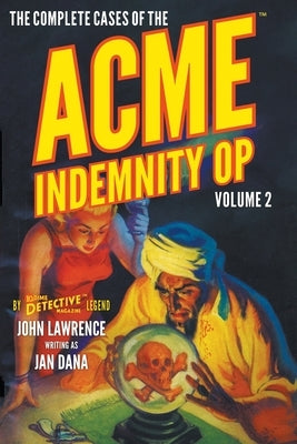 The Complete Cases of the Acme Indemnity Op, Volume 2 by Dana, Jan
