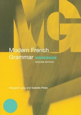 Modern French Grammar Workbook by Lang, Margaret
