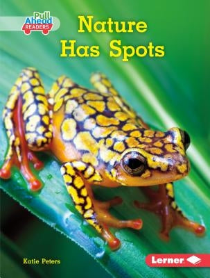 Nature Has Spots by Peters, Katie