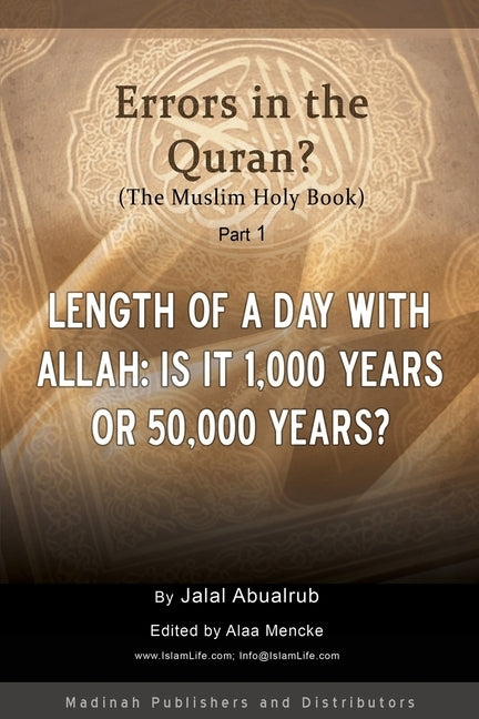 Length of a Day with Allah: Is it 1,000 Years or 50,000 Years?: Are there errors in the Quran? by Mencke, Alaa
