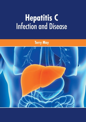 Hepatitis C: Infection and Disease by May, Terry