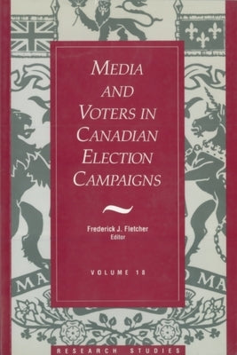 Media and Voters in Canadian Election Campaigns by Fletcher, Frederick J.