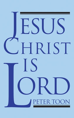 Jesus Christ Is Lord by Toon, Peter