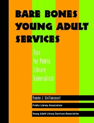 Bare Bones Young Adult Services: Tips for Public Library Generalists by Vaillancourt, Renee J.
