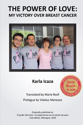 The Power of Love: my victory over breast cancer by Icaza, Karla