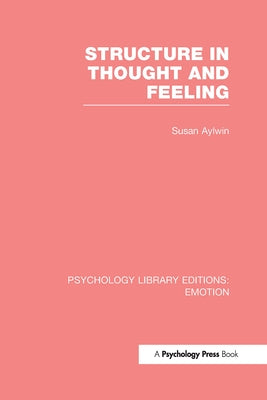 Structure in Thought and Feeling by Aylwin, Susan