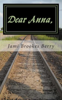 Dear Anna, by Berry, Jami Brookes