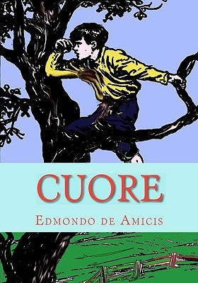 Cuore: Heart by Amicis, Edmondo De