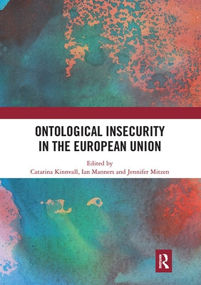 Ontological Insecurity in the European Union by Kinnvall, Catarina