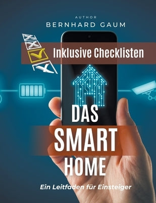Das Smart Home - Ein Leitfaden für Einsteiger by Gaum, Bernhard