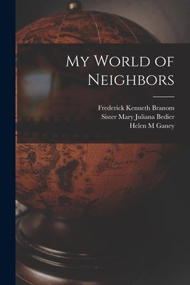 My World of Neighbors by Branom, Frederick Kenneth