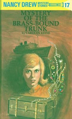 Nancy Drew 17: Mystery of the Brass-Bound Trunk by Keene, Carolyn