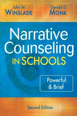 Narrative Counseling in Schools: Powerful & Brief by Winslade, John M.