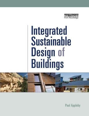 Integrated Sustainable Design of Buildings by Appleby, Paul