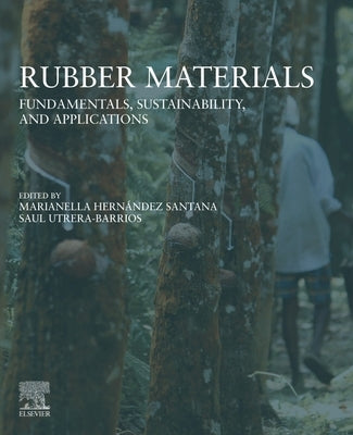 Rubber Materials: Fundamentals, Sustainability, and Applications by Santana, Marianella Hernández
