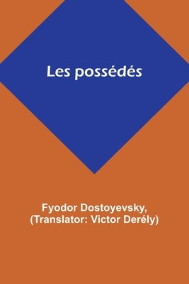 Les possédés by Dostoyevsky, Fyodor