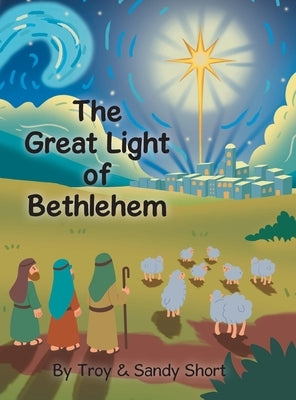 The Great Light of Bethlehem by Short, Troy