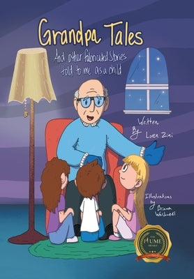 Grandpa Tales: And other fabricated Stories told to me as a child by Zini, Loren