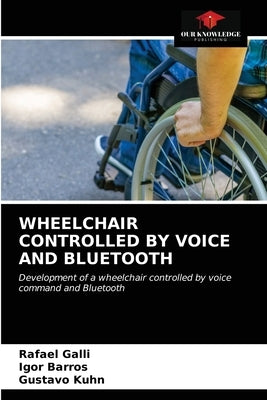 Wheelchair Controlled by Voice and Bluetooth by Galli, Rafael