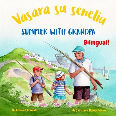 Summer with Grandpa - Vasara su seneliu: An English Lithuanian bilingual children's book (Lithuanian edition) by Holovchenko, Svitlana
