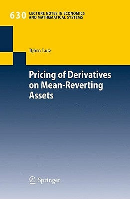 Pricing of Derivatives on Mean-Reverting Assets by Lutz, Björn