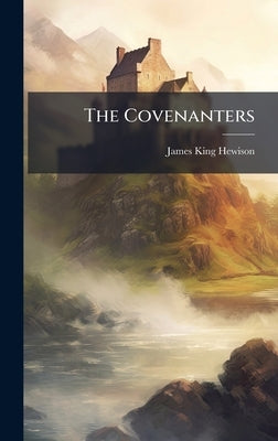 The Covenanters by Hewison, James King