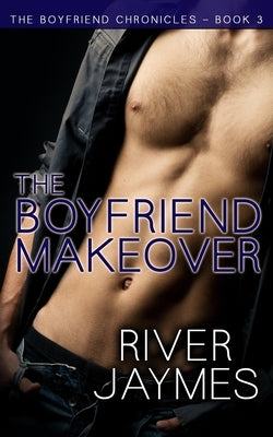The Boyfriend Makeover by Jaymes, River