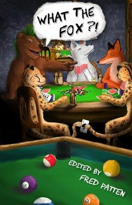 What the Fox?! by Patten, Fred
