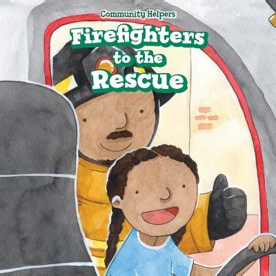 Firefighters to the Rescue by Olsen, Alana