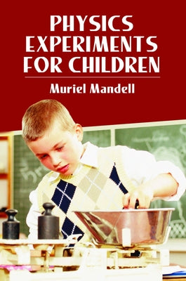 Physics Experiments for Children by Mandell, Muriel