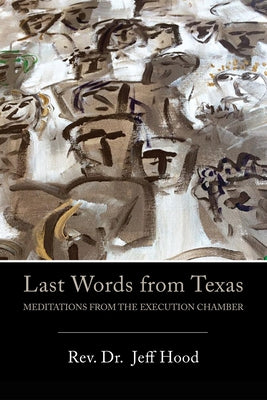 Last Words from Texas by Hood, Jeff