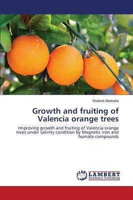 Growth and fruiting of Valencia orange trees by Abobatta Waleed