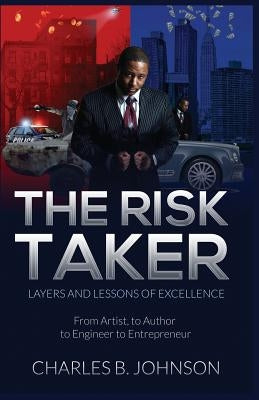 The Risk Taker: Layers and Lessons of Excellence by Johnson, Charles Bless