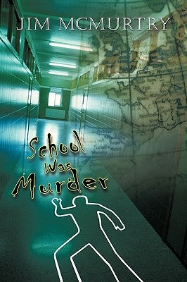 School Was Murder by McMurtry, Jim