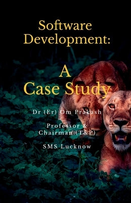 Software Development: A Case Study by Dr (Er) Om Prakash