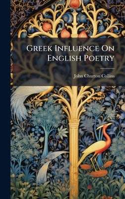 Greek Influence On English Poetry by Collins, John Churton