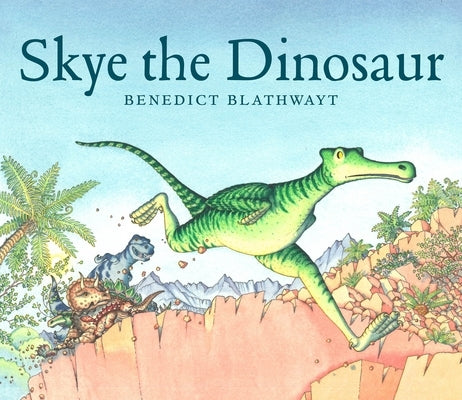 Skye the Dinosaur by Blathwayt, Benedict