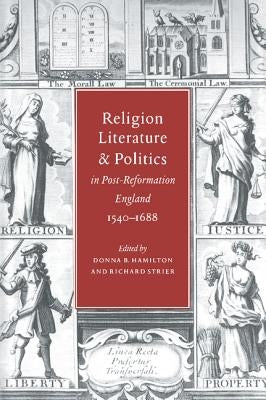 Religion, Literature, and Politics in Post-Reformation England, 1540 1688 by Hamilton, Donna B.