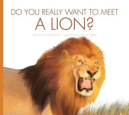 Do You Really Want to Meet a Lion? by Meister, Cari