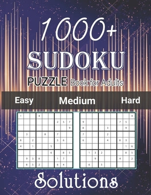 1000+ Sudoku Puzzle Book for Adults Easy Medium Hard Solutions: Medium to Hard Level, Tons of Challenge and Fun for your Brain, Easy-Medium-Hard Level by Publisher, Joseph Luter