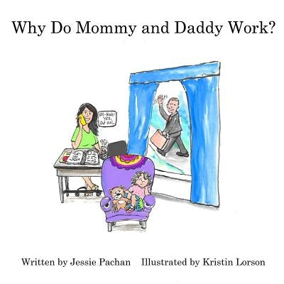 Why Do Mommy and Daddy Work? by Lorson, Kristin